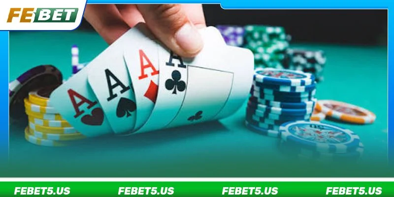 Poker FEBET: Luật Chơi, Mẹo Đánh Bài Làm Chủ Bàn Cược 2026 Cược thủ đánh bài Poker FEBET cần có chiến lược riêng