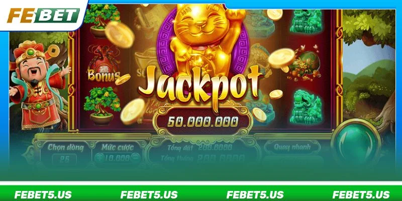 Nổ Hũ Thần Tài FEBET: Trải Nghiệm Vòng Quay Slot Thưởng Cực Hời Jackpot tại Nổ hũ Thần Tài có giá trị cực lớn