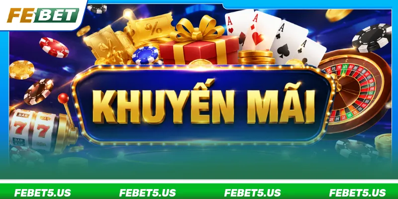 Khuyến Mãi FEBET - Cập Nhật Sự Kiện Không Nên Bỏ Lỡ 2026 Người tham gia đáp ứng các điều khoản khuyến mãi FEBET