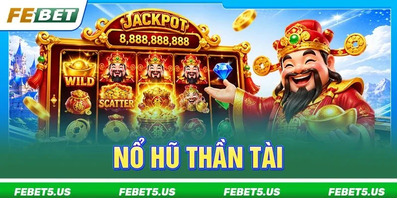 Nổ Hũ Thần Tài FEBET: Trải Nghiệm Vòng Quay Slot Thưởng Cực Hời Nổ Hũ Thần Tài FEBET: Trải Nghiệm Vòng Quay Slot Thưởng Cực Hời