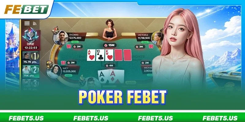 Poker FEBET: Luật Chơi, Mẹo Đánh Bài Làm Chủ Bàn Cược 2026 Poker FEBET: Luật Chơi, Mẹo Đánh Bài Làm Chủ Bàn Cược 2026